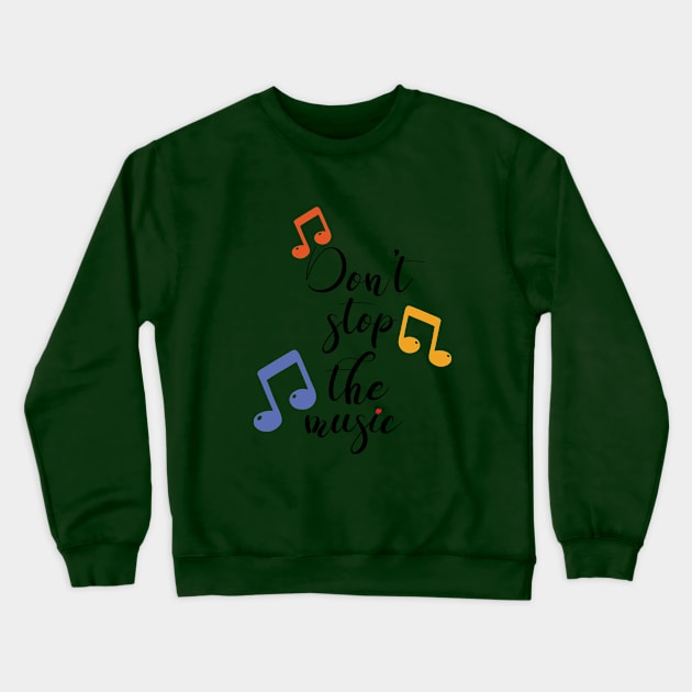 Don t stop the music. Crewneck Sweatshirt by piksimp